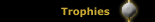 Trophies