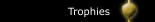Trophies