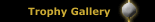 Trophy Gallery